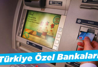 Türkiye’de Hizmet Veren Özel Bankalar