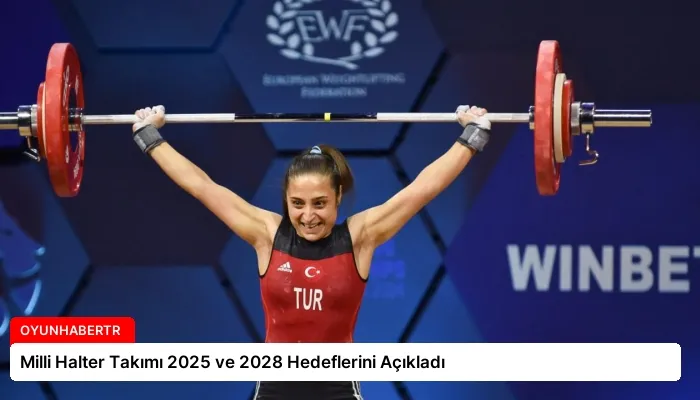 Milli Halter Takımı 2025 ve 2028 Hedeflerini Açıkladı