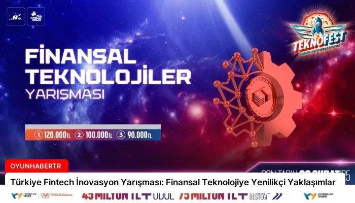 Türkiye Fintech İnovasyon Yarışması: Finansal Teknolojiye Yenilikçi Yaklaşımlar