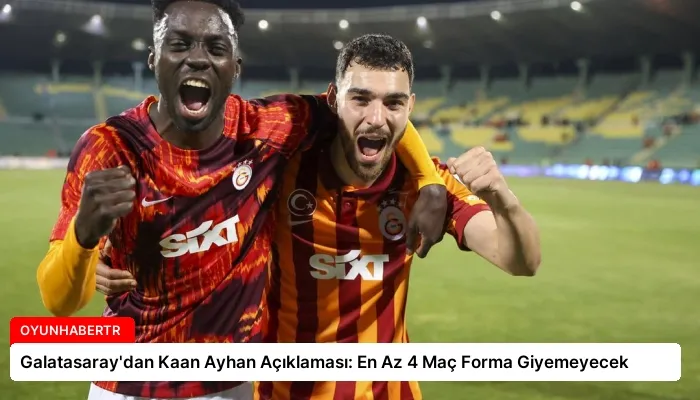 Galatasaray’dan Kaan Ayhan Açıklaması: En Az 4 Maç Forma Giyemeyecek