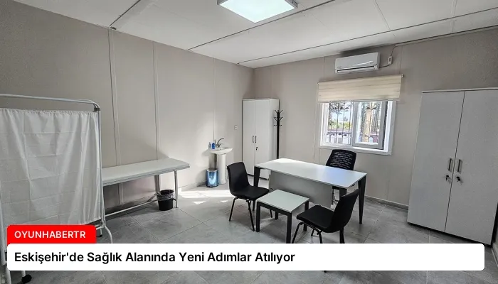 Eskişehir’de Sağlık Alanında Yeni Adımlar Atılıyor