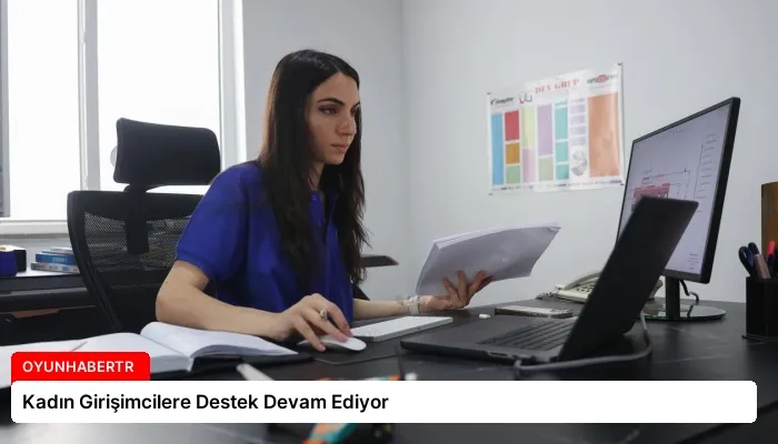 Kadın Girişimcilere Destek Devam Ediyor