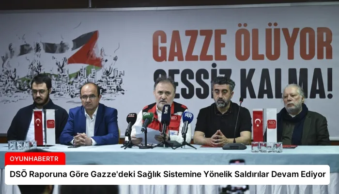 DSÖ Raporuna Göre Gazze’deki Sağlık Sistemine Yönelik Saldırılar Devam Ediyor