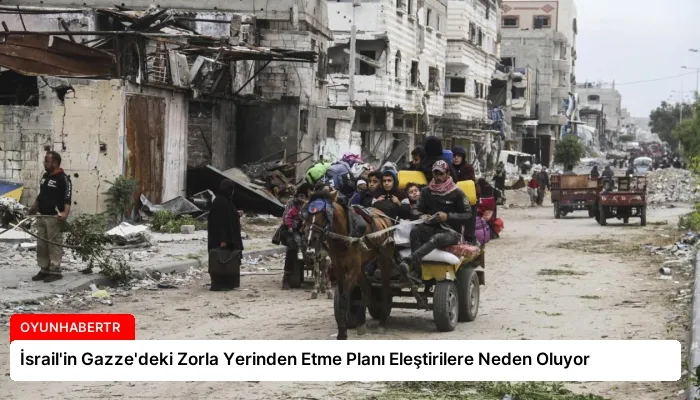 İsrail’in Gazze’deki Zorla Yerinden Etme Planı Eleştirilere Neden Oluyor