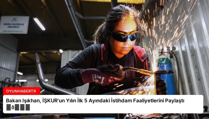 Bakan Işıkhan, İŞKUR’un Yılın İlk 5 Ayındaki İstihdam Faaliyetlerini Paylaştı ⏬👇