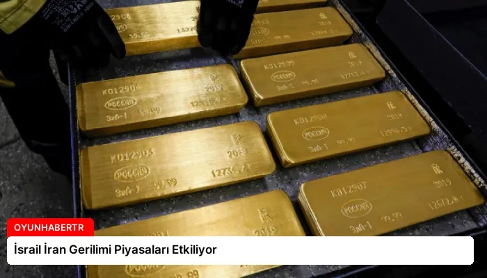 İsrail İran Gerilimi Piyasaları Etkiliyor