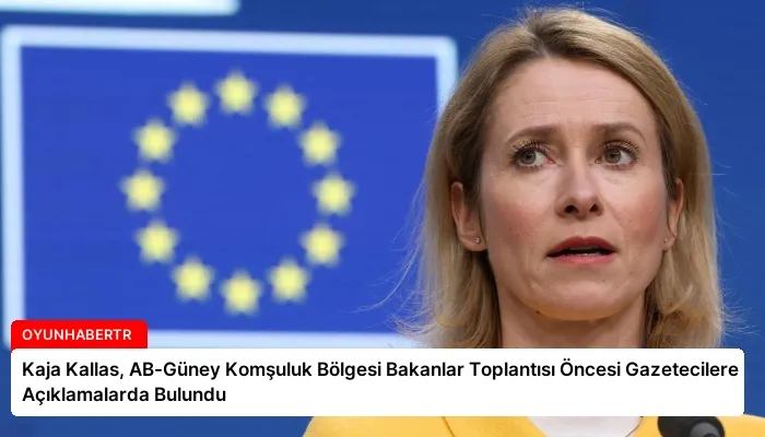 Kaja Kallas, AB-Güney Komşuluk Bölgesi Bakanlar Toplantısı Öncesi Gazetecilere Açıklamalarda Bulundu