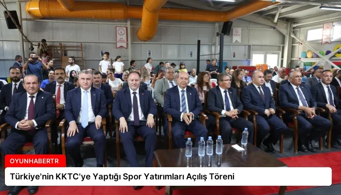 Türkiye’nin KKTC’ye Yaptığı Spor Yatırımları Açılış Töreni
