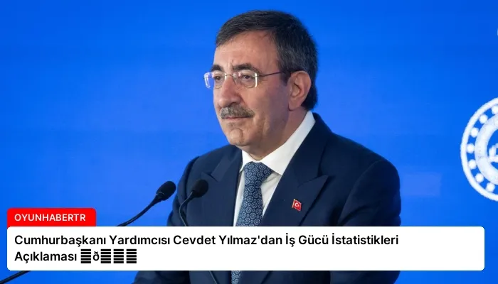 Cumhurbaşkanı Yardımcısı Cevdet Yılmaz’dan İş Gücü İstatistikleri Açıklaması ⏬👇