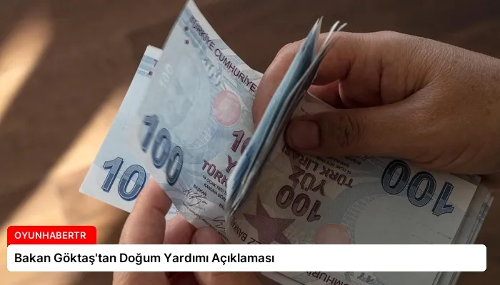 Bakan Göktaş’tan Doğum Yardımı Açıklaması