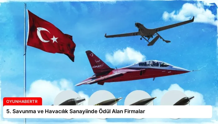 5. Savunma ve Havacılık Sanayiinde Ödül Alan Firmalar