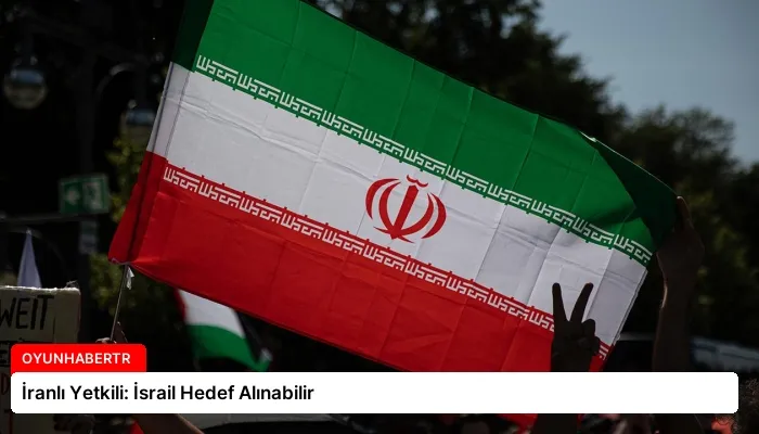 İranlı Yetkili: İsrail Hedef Alınabilir