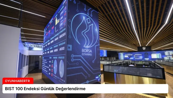 BIST 100 Endeksi Günlük Değerlendirme