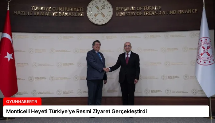 Monticelli Heyeti Türkiye’ye Resmi Ziyaret Gerçekleştirdi