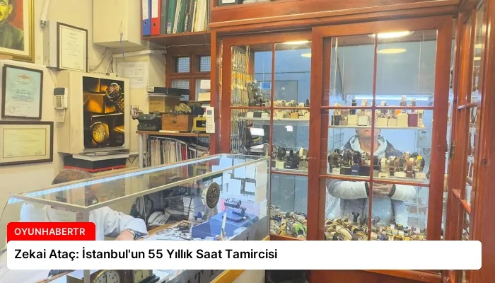 Zekai Ataç: İstanbul’un 55 Yıllık Saat Tamircisi