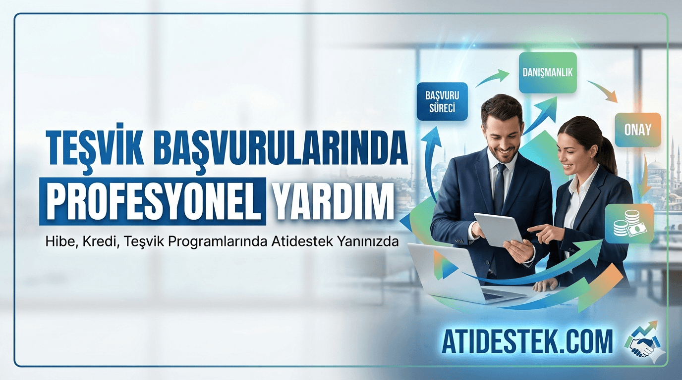 Teşvik Başvurularında Profesyonel Yardım İçin Atidestek.com