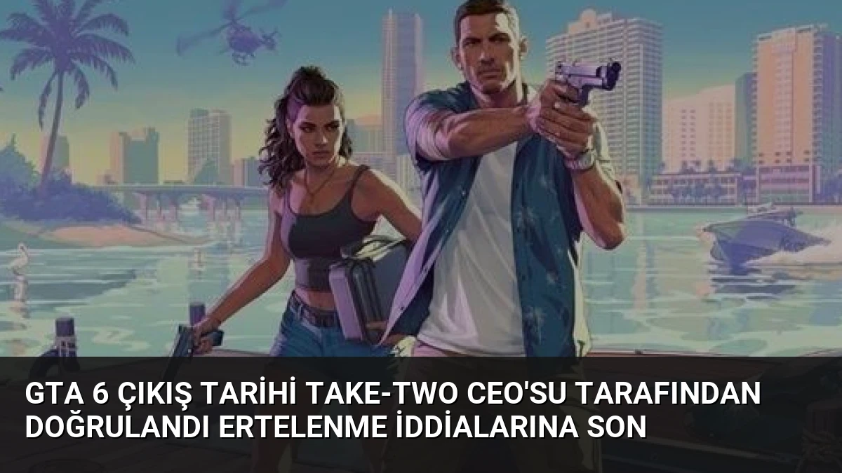 GTA 6 Çıkış Tarihi Take-Two CEO’su Tarafından Doğrulandı Ertelenme İddialarına Son