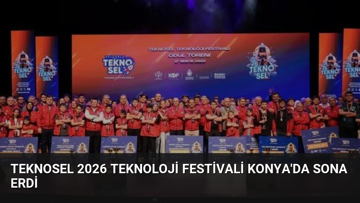 TEKNOSEL 2026 Teknoloji Festivali Konya’da Sona Erdi