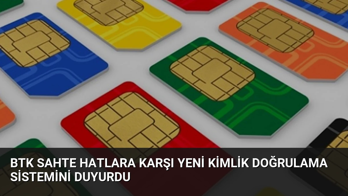 BTK Sahte Hatlara Karşı Yeni Kimlik Doğrulama Sistemini Duyurdu