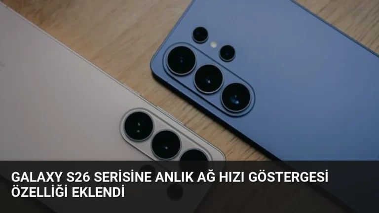 Galaxy S26 Serisine Anlık Ağ Hızı Göstergesi Özelliği Eklendi