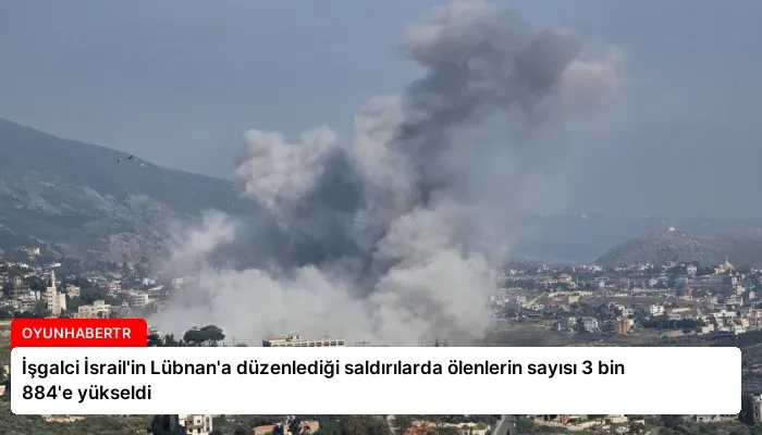 İşgalci İsrail’in Lübnan’a düzenlediği saldırılarda ölenlerin sayısı 3 bin 884’e yükseldi