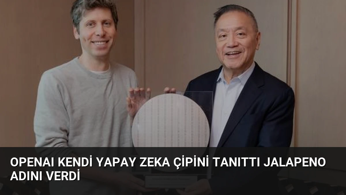 OpenAI Kendi Yapay Zeka Çipini Tanıttı Jalapeno Adını Verdi