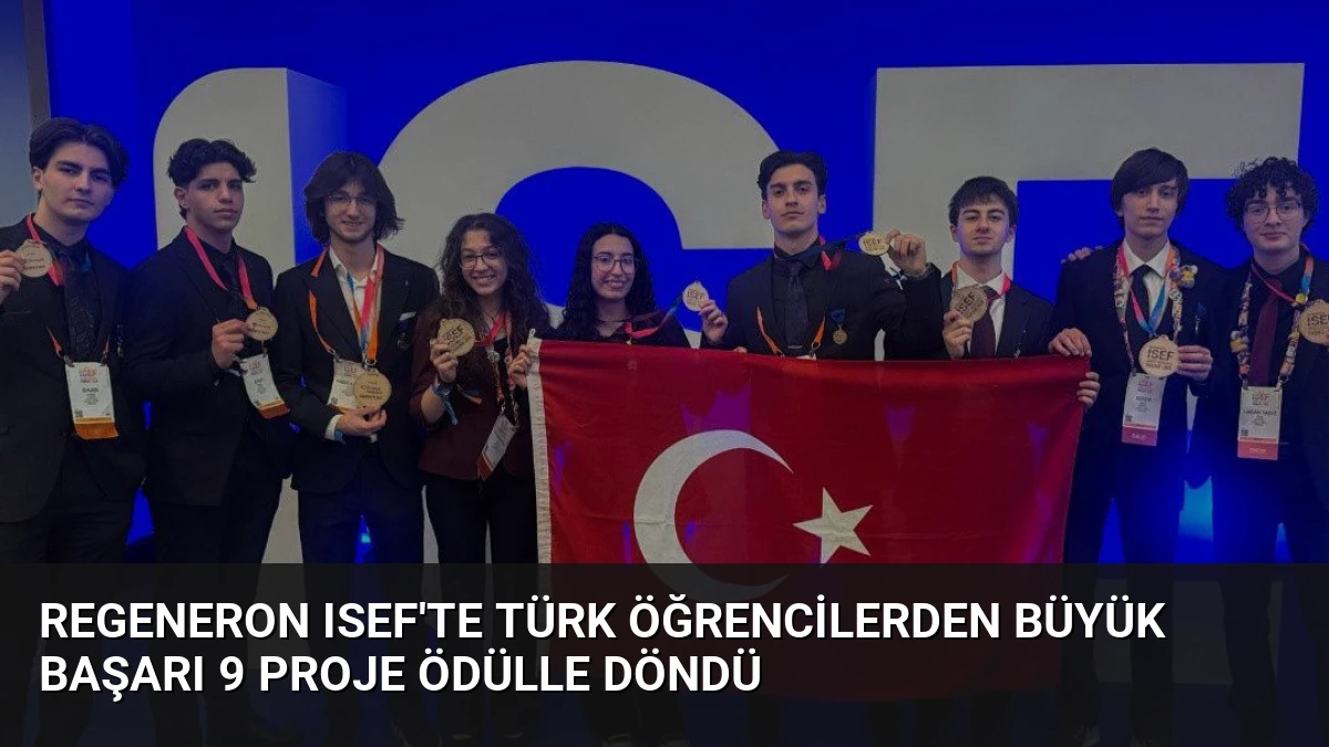 Regeneron ISEF’te Türk Öğrencilerden Büyük Başarı 9 Proje Ödülle Döndü
