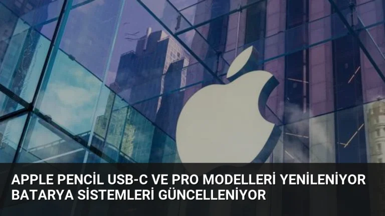 Apple Pencil USB-C ve Pro Modelleri Yenileniyor Batarya Sistemleri Güncelleniyor