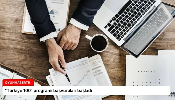 “Türkiye 100” programı başvuruları başladı
