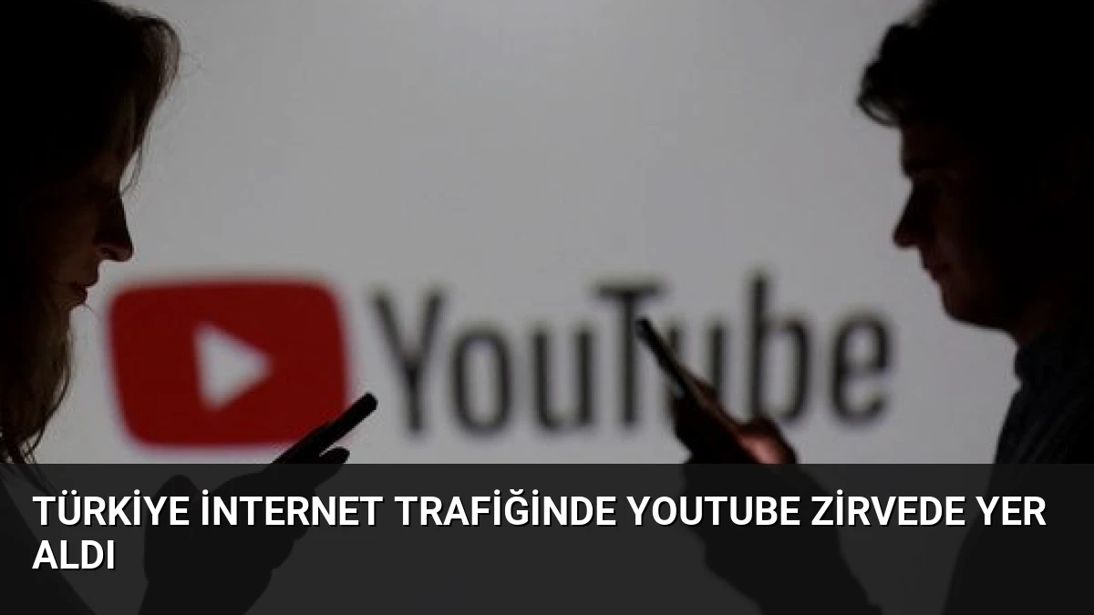 Türkiye İnternet Trafiğinde YouTube Zirvede Yer Aldı