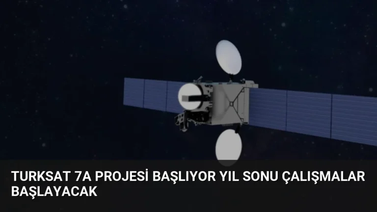 Turksat 7A Projesi Başlıyor Yıl Sonu Çalışmalar Başlayacak