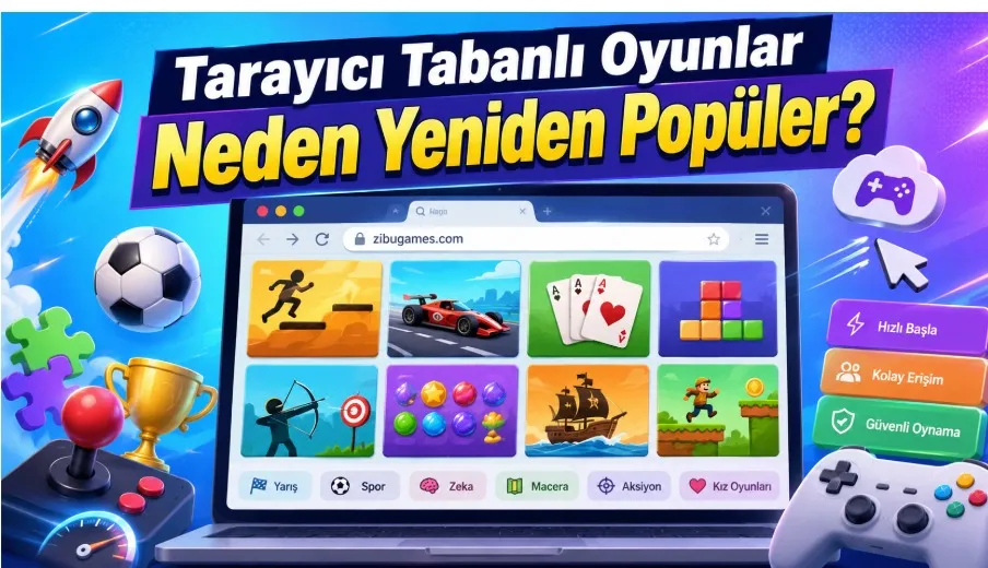 Tarayıcı Tabanlı Oyunlar Neden Yeniden Popüler?